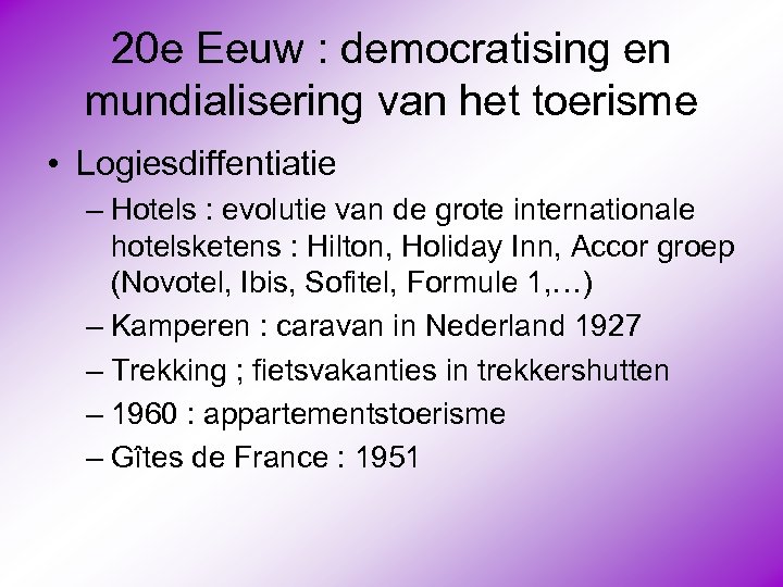 20 e Eeuw : democratising en mundialisering van het toerisme • Logiesdiffentiatie – Hotels