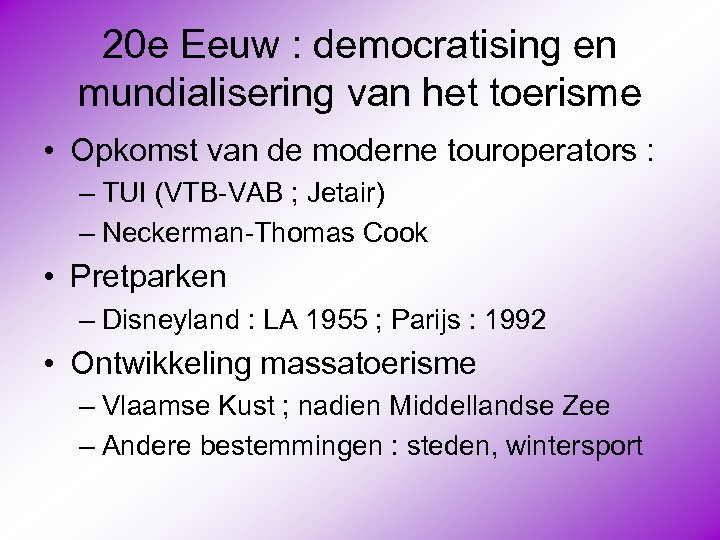 20 e Eeuw : democratising en mundialisering van het toerisme • Opkomst van de
