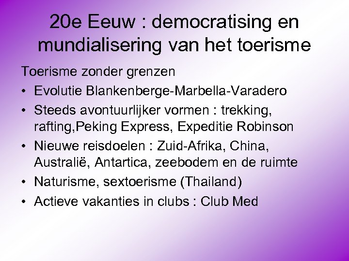 20 e Eeuw : democratising en mundialisering van het toerisme Toerisme zonder grenzen •