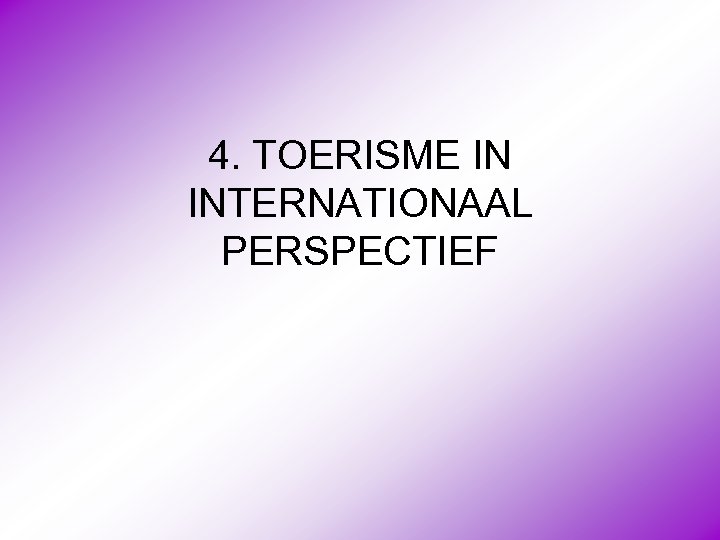4. TOERISME IN INTERNATIONAAL PERSPECTIEF 