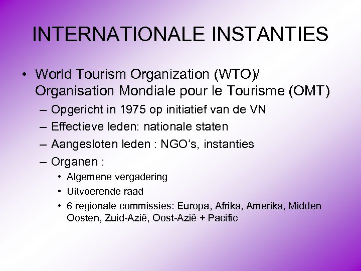 INTERNATIONALE INSTANTIES • World Tourism Organization (WTO)/ Organisation Mondiale pour le Tourisme (OMT) –