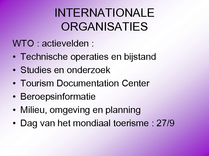 INTERNATIONALE ORGANISATIES WTO : actievelden : • Technische operaties en bijstand • Studies en