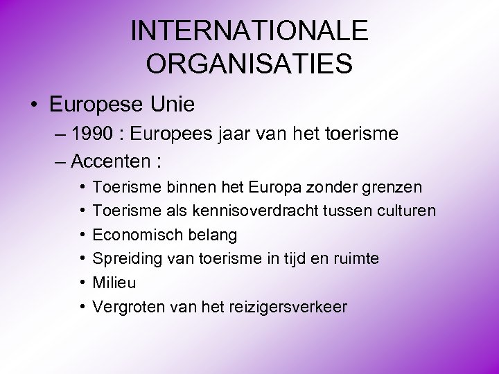 INTERNATIONALE ORGANISATIES • Europese Unie – 1990 : Europees jaar van het toerisme –