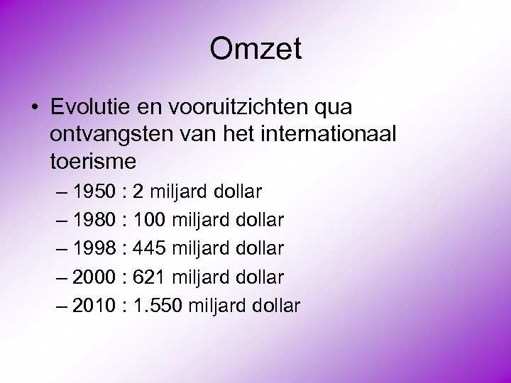 Omzet • Evolutie en vooruitzichten qua ontvangsten van het internationaal toerisme – 1950 :