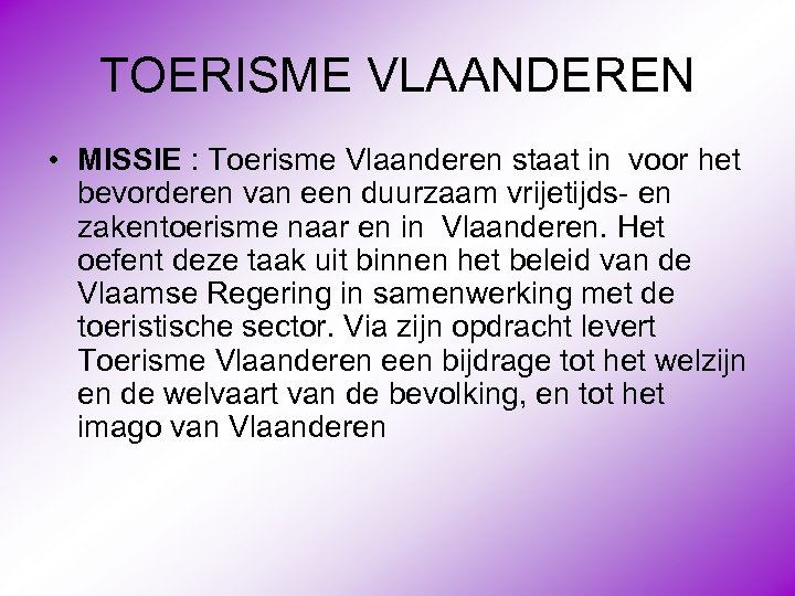 TOERISME VLAANDEREN • MISSIE : Toerisme Vlaanderen staat in voor het bevorderen van een