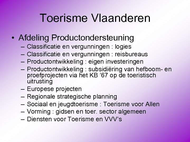 Toerisme Vlaanderen • Afdeling Productondersteuning – – – – – Classificatie en vergunningen :