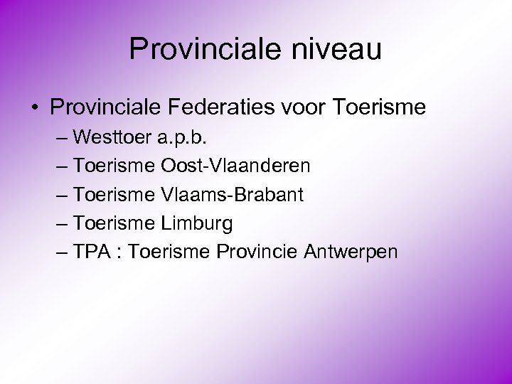 Provinciale niveau • Provinciale Federaties voor Toerisme – Westtoer a. p. b. – Toerisme