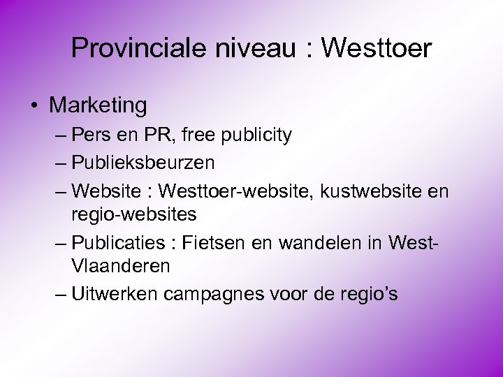 Provinciale niveau : Westtoer • Marketing – Pers en PR, free publicity – Publieksbeurzen