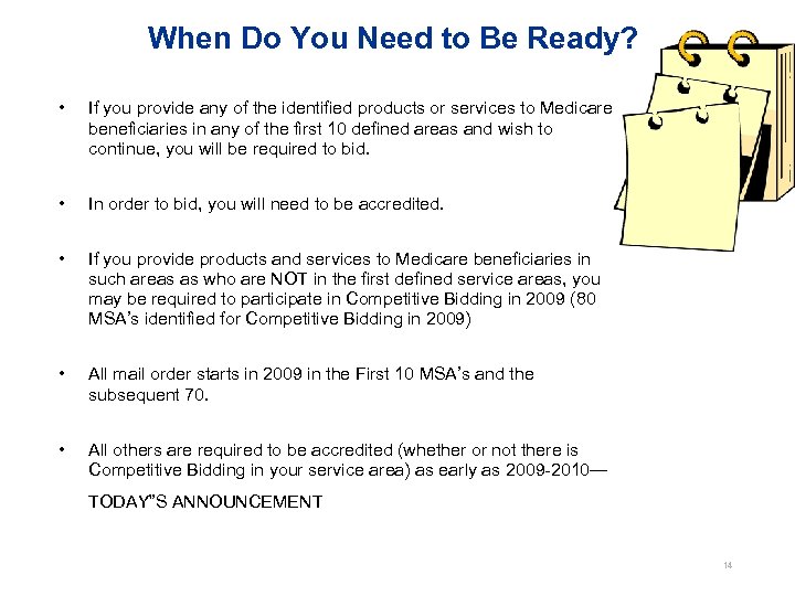 When Do You Need to Be Ready? • If you provide any of the