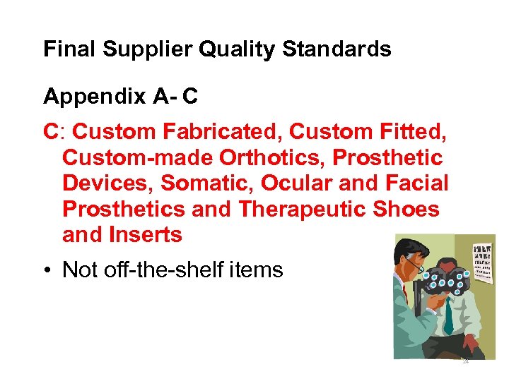 Final Supplier Quality Standards Appendix A- C C: Custom Fabricated, Custom Fitted, Custom-made Orthotics,