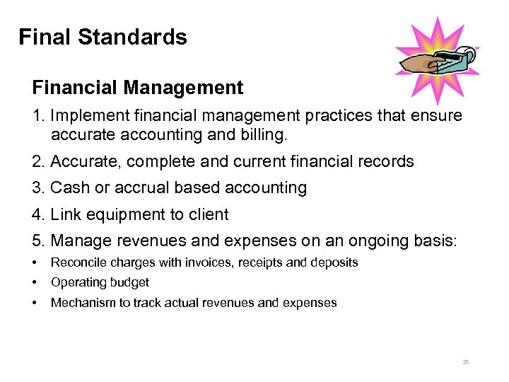 Final Standards Financial Management 1. Implement financial management practices that ensure accurate accounting and
