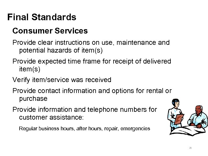 Final Standards Consumer Services Provide clear instructions on use, maintenance and potential hazards of