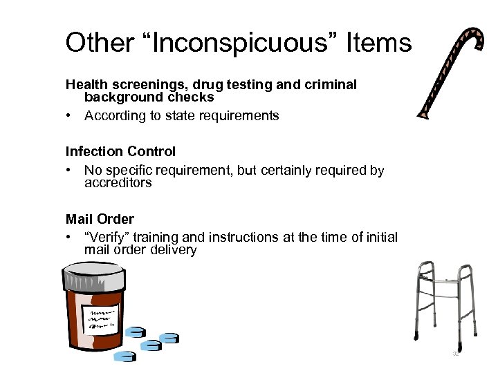 Other “Inconspicuous” Items Health screenings, drug testing and criminal background checks • According to