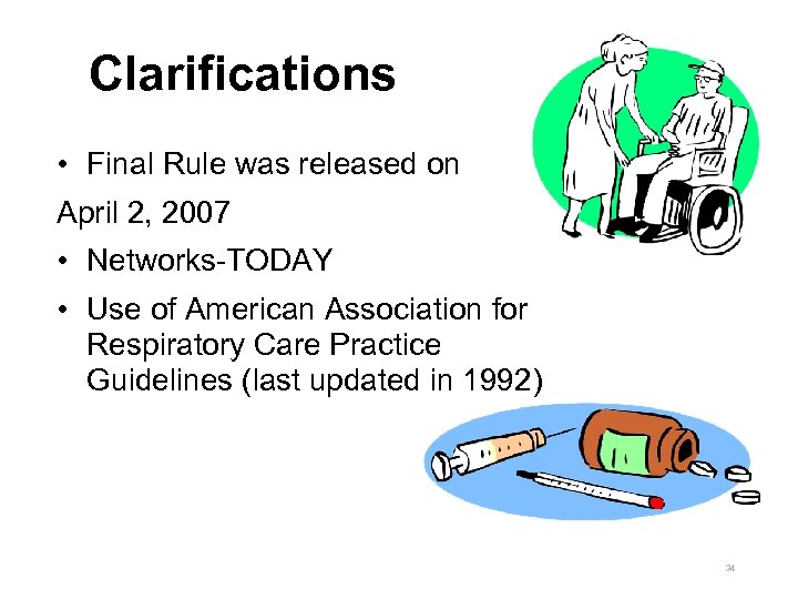 Clarifications • Final Rule was released on April 2, 2007 • Networks-TODAY • Use