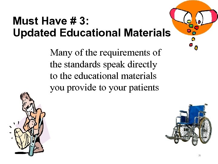 Must Have # 3: Updated Educational Materials Many of the requirements of the standards
