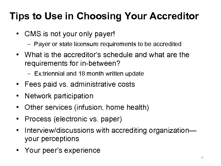 Tips to Use in Choosing Your Accreditor • CMS is not your only payer!
