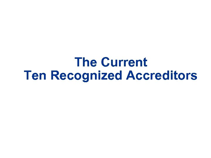 The Current Ten Recognized Accreditors 