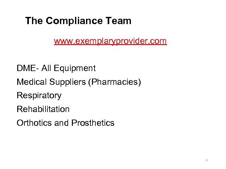 The Compliance Team www. exemplaryprovider. com DME- All Equipment Medical Suppliers (Pharmacies) Respiratory Rehabilitation