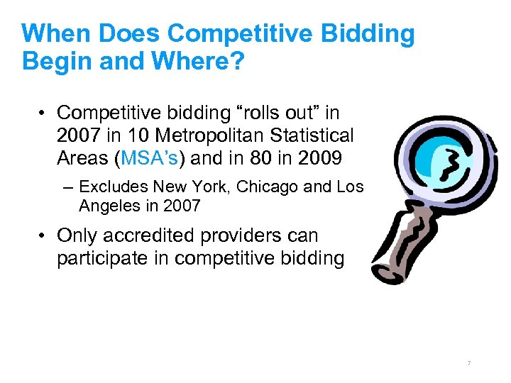 When Does Competitive Bidding Begin and Where? • Competitive bidding “rolls out” in 2007