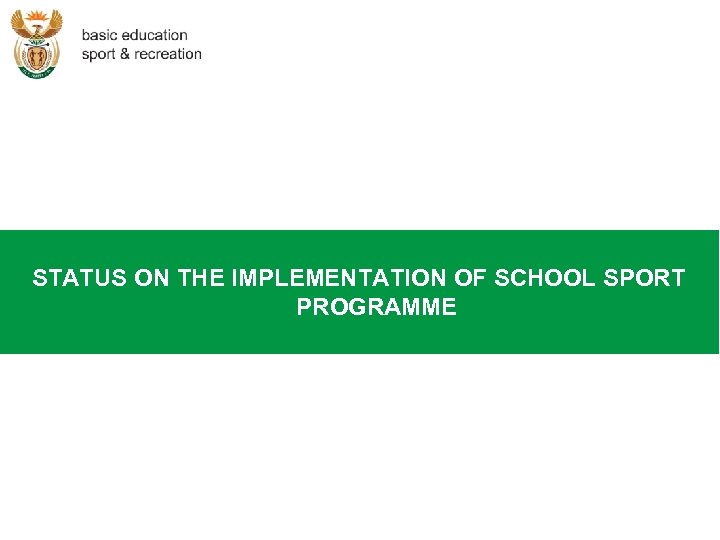 STATUS ON THE IMPLEMENTATION OF SCHOOL SPORT PROGRAMME 