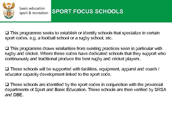  SPORT FOCUS SCHOOLS q This programme seeks to establish or identify schools that