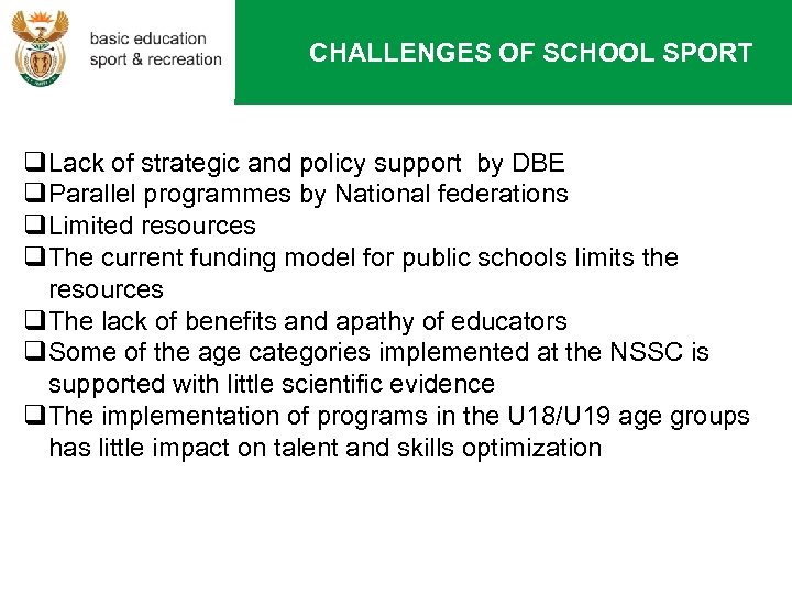  CHALLENGES OF SCHOOL SPORT q. Lack of strategic and policy support by DBE