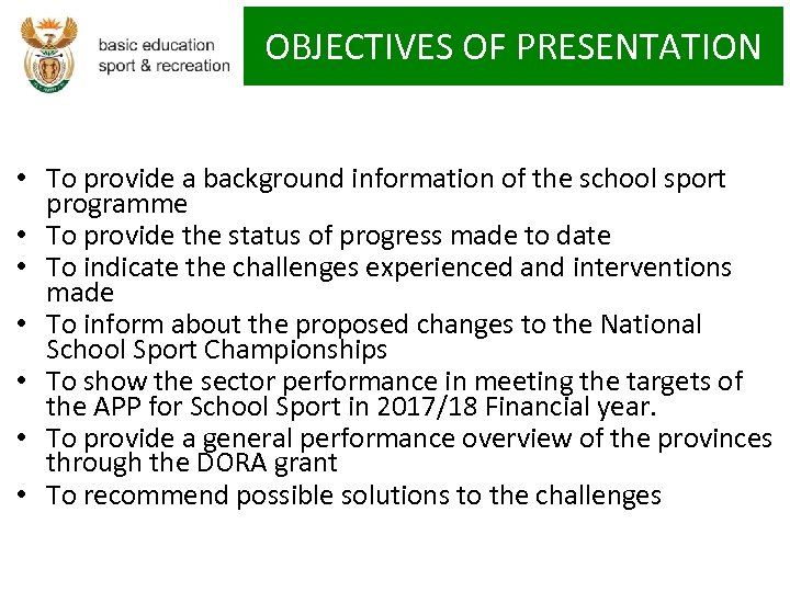 OBJECTIVES OF PRESENTATION • To provide a background information of the school sport programme