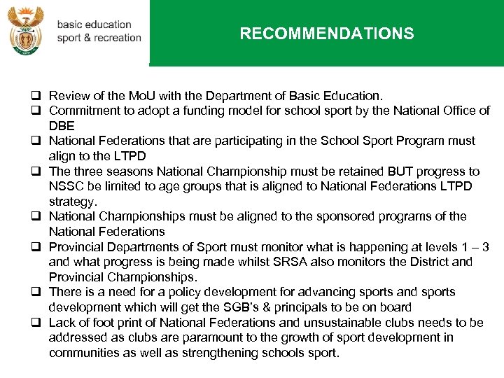 RECOMMENDATIONS q Review of the Mo. U with the Department of Basic Education. q