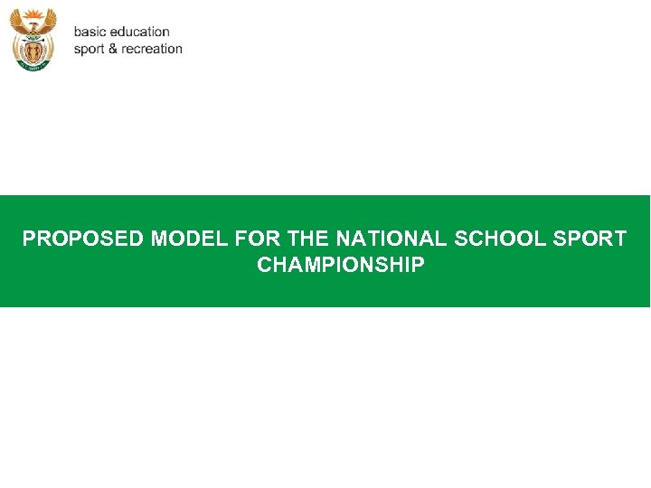 PROPOSED MODEL FOR THE NATIONAL SCHOOL SPORT CHAMPIONSHIP 