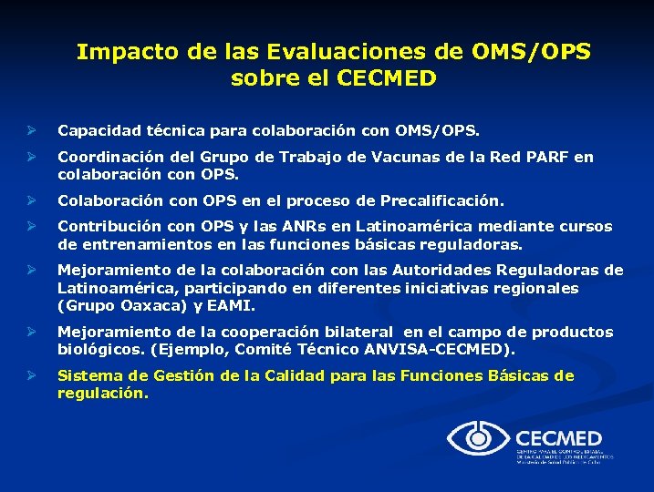 Impacto de las Evaluaciones de OMS/OPS sobre el CECMED Ø Capacidad técnica para colaboración