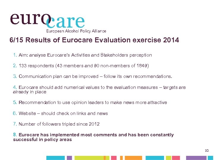 6/15 Results of Eurocare Evaluation exercise 2014 1. Aim: analyse Eurocare‘s Activities and Stakeholders