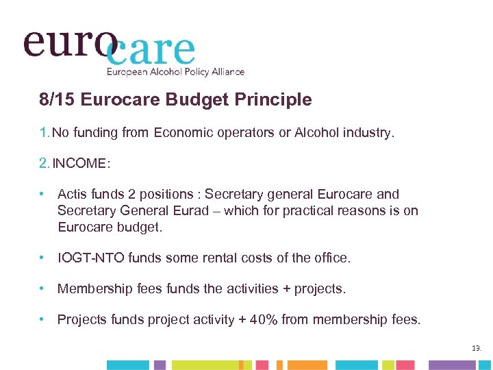 8/15 Eurocare Budget Principle 1. No funding from Economic operators or Alcohol industry. 2.