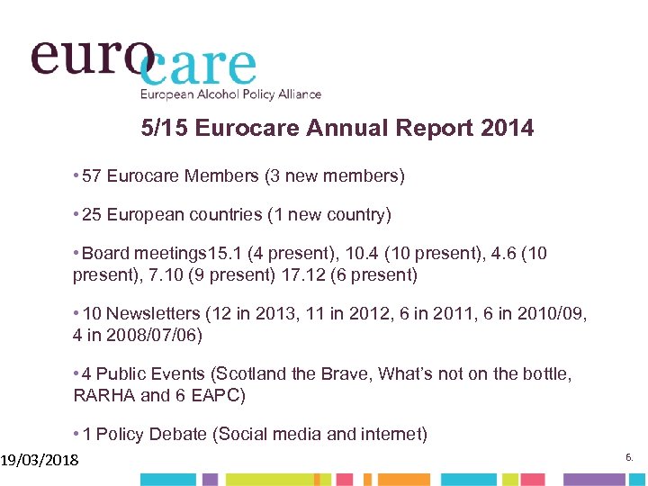 5/15 Eurocare Annual Report 2014 • 57 Eurocare Members (3 new members) • 25