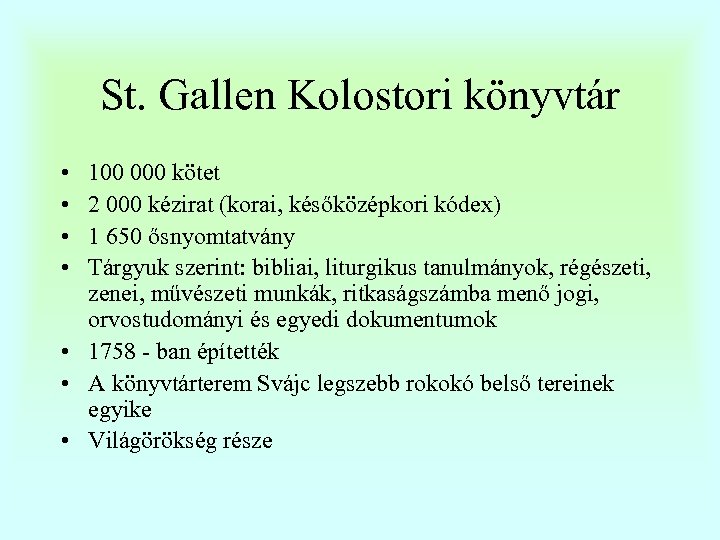 St. Gallen Kolostori könyvtár • • 100 000 kötet 2 000 kézirat (korai, későközépkori