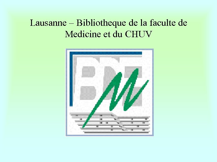 Lausanne – Bibliotheque de la faculte de Medicine et du CHUV 