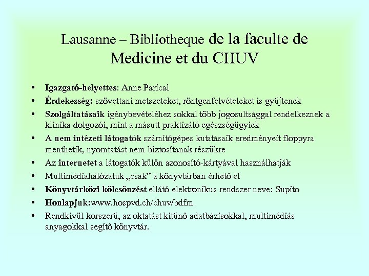 Lausanne – Bibliotheque de la faculte de Medicine et du CHUV • • •