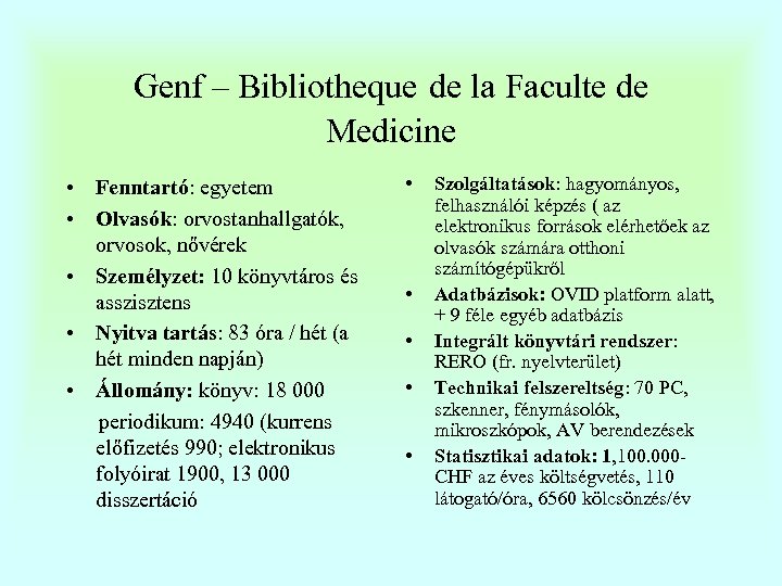 Genf – Bibliotheque de la Faculte de Medicine • Fenntartó: egyetem • Olvasók: orvostanhallgatók,