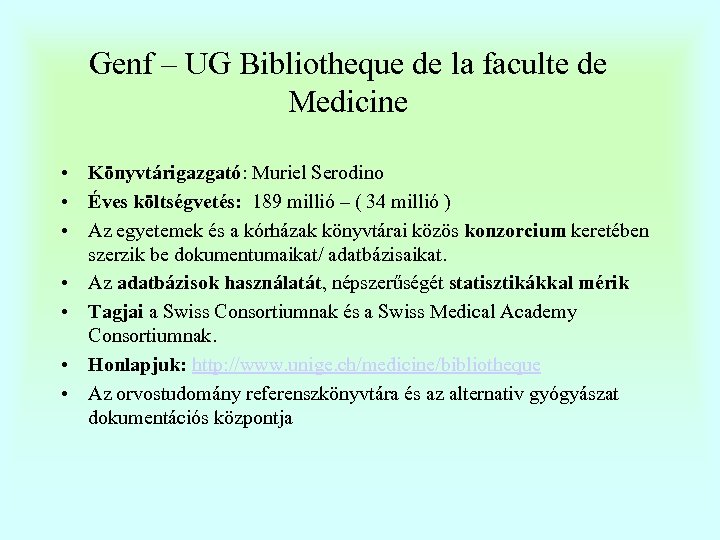 Genf – UG Bibliotheque de la faculte de Medicine • Könyvtárigazgató: Muriel Serodino •