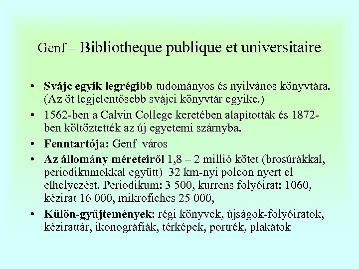 Genf – Bibliotheque publique et universitaire • Svájc egyik legrégibb tudományos és nyilvános könyvtára.