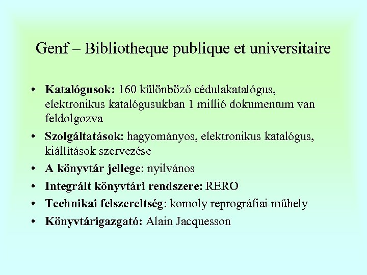 Genf – Bibliotheque publique et universitaire • Katalógusok: 160 különböző cédulakatalógus, elektronikus katalógusukban 1