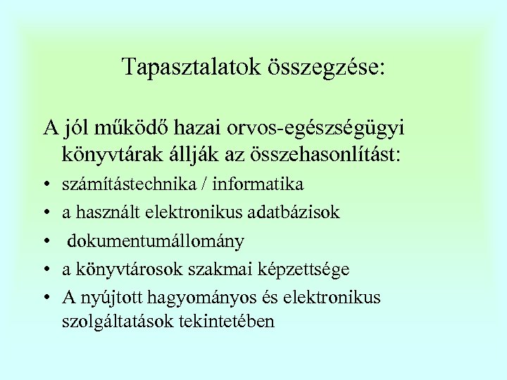 Tapasztalatok összegzése: A jól működő hazai orvos-egészségügyi könyvtárak állják az összehasonlítást: • • •