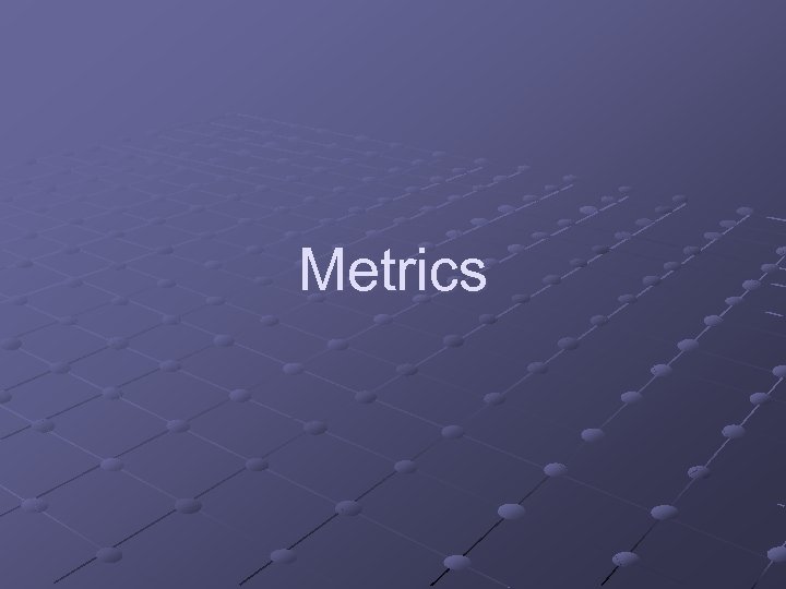 Metrics 