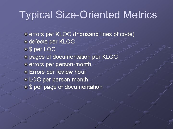 Typical Size-Oriented Metrics errors per KLOC (thousand lines of code) defects per KLOC $