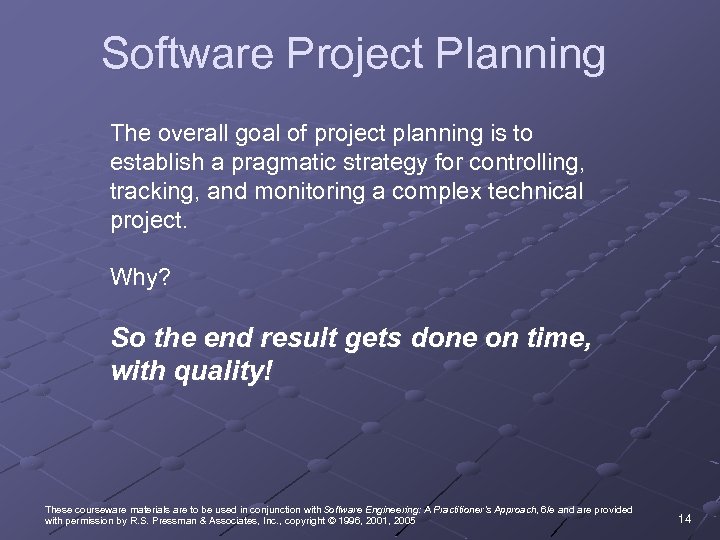 Software Project Planning The overall goal of project planning is to establish a pragmatic