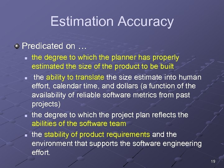 Estimation Accuracy Predicated on … n n the degree to which the planner has