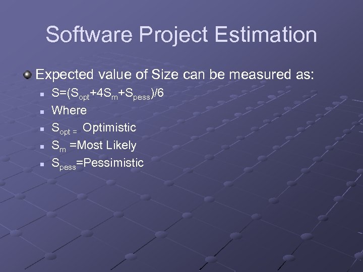 Software Project Estimation Expected value of Size can be measured as: n n n