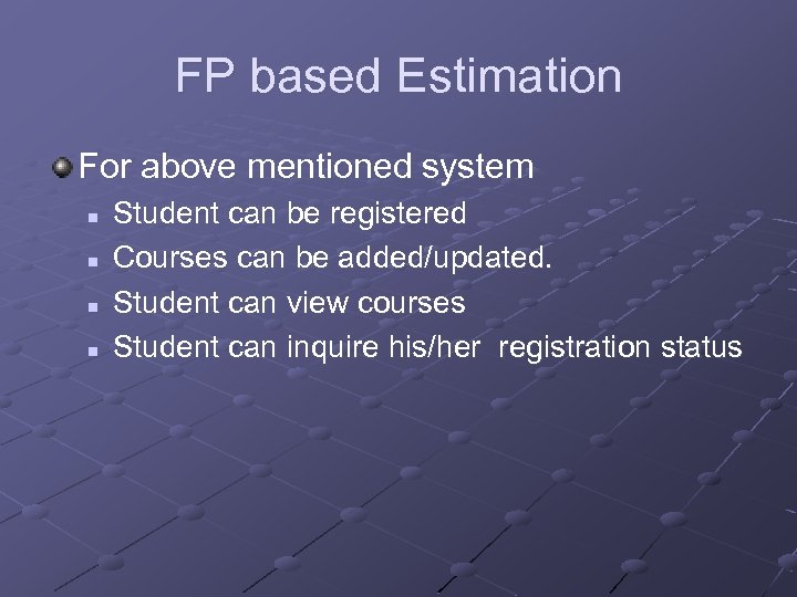 FP based Estimation For above mentioned system n n Student can be registered Courses