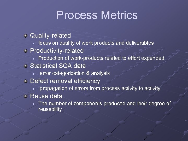 Process Metrics Quality-related n focus on quality of work products and deliverables Productivity-related n