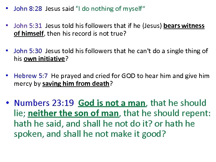  • John 8: 28 Jesus said "I do nothing of myself“ • John