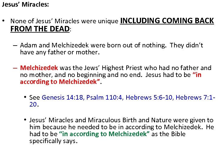 Jesus’ Miracles: • None of Jesus’ Miracles were unique INCLUDING COMING BACK FROM THE